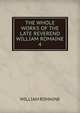 THE WHOLE WORKS OF THE LATE REVEREND WILLIAM ROMAINE. 4, William Romaine 