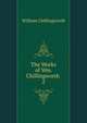 The Works of Wm. Chillingworth .. 2, William Chillingworth 