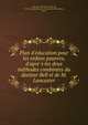 Plan d'e?ducation pour les enfans pauvres, d'apre?s les deux me?thodes combine?es du docteur Bell et de M. Lancaster, Laborde, Alexandre, comte de, 1773-1842,Socie?te? pour l'instruction e?le?mentaire, Paris 