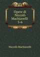 Opere di Niccol Machiavelli .. 5-6, Machiavelli Niccolo 
