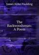 The Backwoodsman: A Poem, Paulding James Kirke 