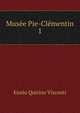 Muse Pie-Clmentin. 1, Ennio Quirino Visconti 