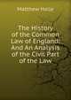 The History of the Common Law of England: And An Analysis of the Civil Part of the Law, Matthew Halle 