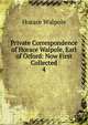 Private Correspondence of Horace Walpole, Earl of Orford: Now First Collected. 4, Walpole, Horace, 1717-1797 