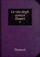 Le vite degli uomini illustri. 7, Plutarch 