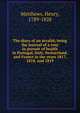 The diary of an invalid; being the journal of a tour in pursuit of health in Portugal, Italy, Switzerland, and France in the years 1817, 1818, and 1819, Matthews, Henry, 1789-1828 