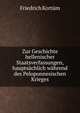 Zur Geschichte hellenischer Staatsverfassungen, hauptsachlich wahrend des Peloponnesischen Krieges, Friedrich Kortum 