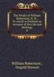 The Works of William Robertson, D. D.: To which is Prefixed an Account of His Life and Writings. 8, Robertson, William 