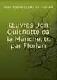 ?uvres Don Quichotte da la Manche, tr. par Florian, Jean Pierre Claris de Florian 