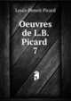 Oeuvres de L.B. Picard .. 7, Louis-Benoit Picard 
