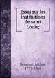 Essai sur les institutions de saint Louis;, Beugnot, Arthur, 1797-1865 