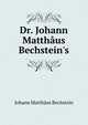 Dr. Johann Matth?us Bechstein's., Johann Matthaus Bechstein 