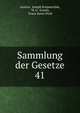 Sammlung der Gesetze. 41, Austria, Joseph Kropatachek, W. G . Goutts, Franz Xaver Pichl 