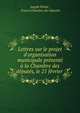 Lettres sur le projet d'organisation municipale pr?sent? ? la Chambre des d?put?s, le 21 f?vrier ., Joseph Fi?v?e , France Chambre des d?put?s 