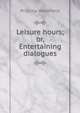 Leisure hours; or, Entertaining dialogues, Priscilla Wakefield 