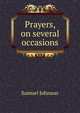 Prayers, on several occasions, Johnson Samuel 