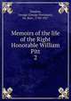 Memoirs of the life of the Right Honorable William Pitt. 2, Tomline, George (George Pretyman), Sir, Bart., 1750-1827 