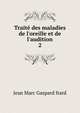 Trait? des maladies de l'oreille et de l'audition, Jean Marc Gaspard Itard 
