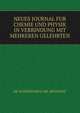 NEUES JOURNAL FUR CHEMIE UND PHYSIK IN VERBINDUNG MIT MEHREREN GELEHRTEN., DR. SCHWEIGGER U. DR . MEINECKE. 