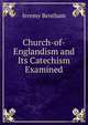 Church-of-Englandism and Its Catechism Examined, Bentham, Jeremy 