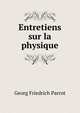 Entretiens sur la physique, Georg Friedrich Parrot 