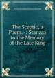 The Sceptic, a Poem. -: Stanzas to the Memory of the Late King, Felicia Dorothea Browne Hemans 