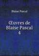uvres de Blaise Pascal. 4, Blaise Pascal 