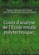 Cours d'analyse de l'E?cole royale polytechnique;, Cauchy, Augustin Louis, baron, 1789-1857,E?cole polytechnique (France) 