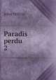 Paradis perdu. 2, Milton John 