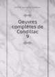 Oeuvres compltes de Condillac. 9, Etienne Bonnot de Condillac 