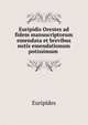 Euripidis Orestes ad fidem manuscriptorum emendata et brevibus notis emendationum potissimum ., Euripides 