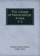 The village of Mariendorpt. A tale. 1-2, Porter, Anna Maria, 1780-1832 