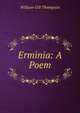 Erminia: A Poem, William Gill Thompson 