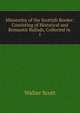 Minstrelsy of the Scottish Border: Consisting of Historical and Romantic Ballads, Collected in .. 1, Scott, Walter, Sir, 1771-1832 