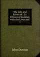 The Life and Errors of . D.: Citizen of London; with the Lives and .. 1, John Dunton 