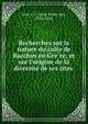 Recherches sur la nature du culte de Bacchus en Gre?ce, et sur l'origine de la diversite? de ses rites, Gail, J.-F. (Jean-Franc?ois), 1795-1845 