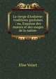 La vierge d'Ardu?ne: traditions gauloises : ou, Esquisse des m?urs et des usages de la nation ., Elise Voiart 