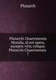 Plutarchi Chaeronensis Moralia, id est opera, exceptis vitis, reliqua: Plutarchi Chaeronensis .. 7, Plutarch 