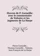 uvres de P. Corneille: avec le commentaire de Voltaire et les jugments de La Harpe. 3, Pierre Corneille 