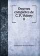 Oeuvres compltes de C. F, Volney.. 8, Constantin-Francois Volney 