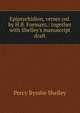 Epipsychidion, verses (ed. by H.B. Forman).: together with Shelley's manuscript draft, Shelley Percy Bysshe 