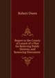 Report to the County of Lanark of a Plan for Relieving Public Distress, and Removing Discontent ., Robert Owen 