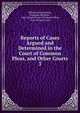 Reports of Cases Argued and Determined in the Court of Common Pleas, and Other Courts. 3, William John Broderip , Peregrine Bingham , Great Britain Court of Common Pleas, Great Britain Courts 