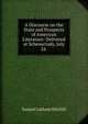 A Discourse on the State and Prospects of American Literature: Delivered at Schenectady, July 24 ., Samuel Latham Mitchill 
