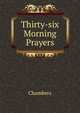 Thirty-six Morning Prayers, Chambers 