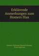 Erklarende Anmerkungen zum Homers Ilias, Johann Christian Heinrich Krause, Franz Spitzner 