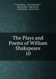 The Plays and Poems of William Shakspeare. 10, Уильям Шекспир 