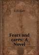 Fears and cares: A Novel, E.D. Carr 