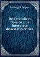 De Terentio et Donato eius interprete dissertatio critica ., Ludwig Schopen 