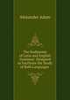 The Rudiments of Latin and English Grammar: Designed to Facilitate the Study of Both Languages ., Alexander Adam 